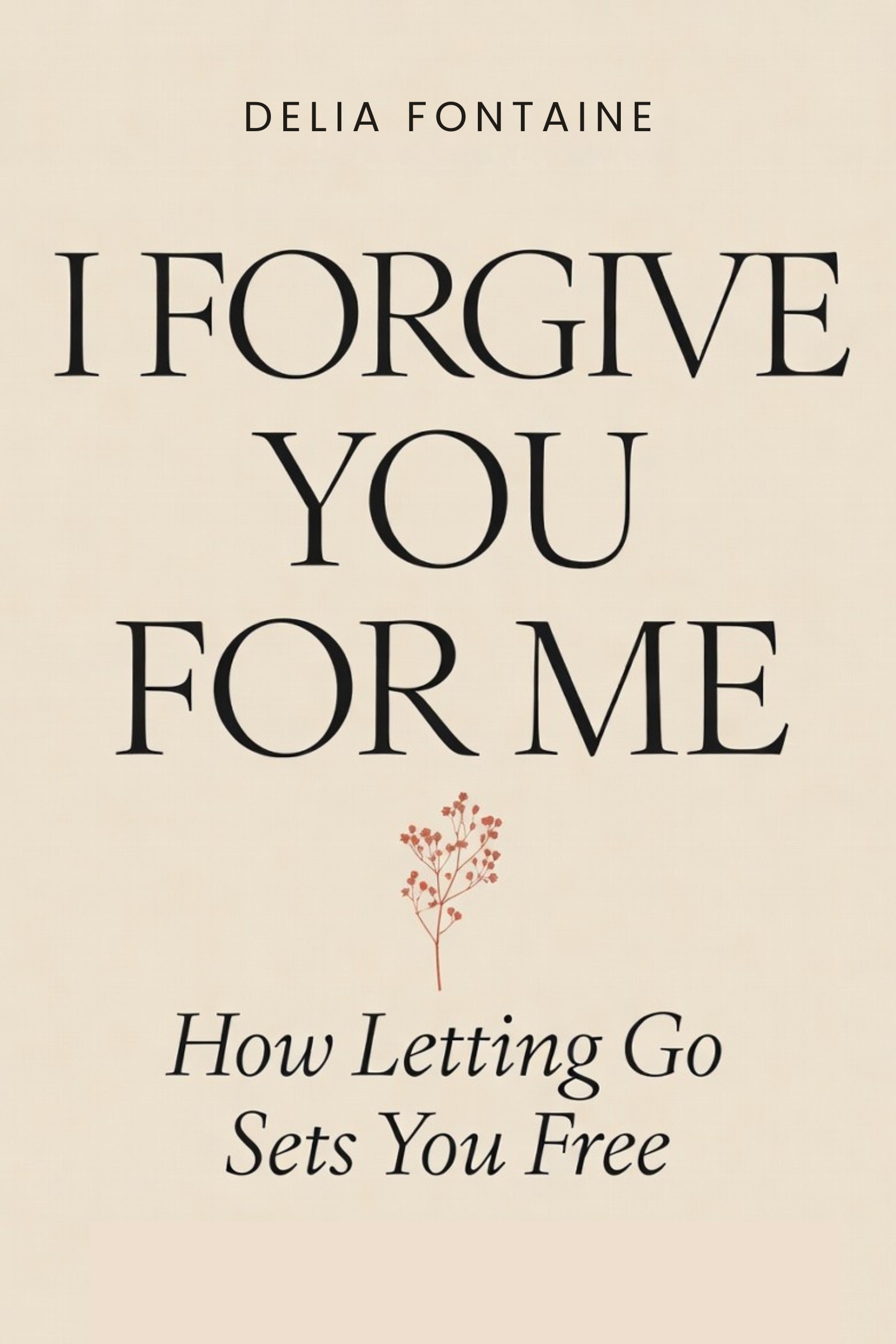 I FORGIVE YOU FOR ME