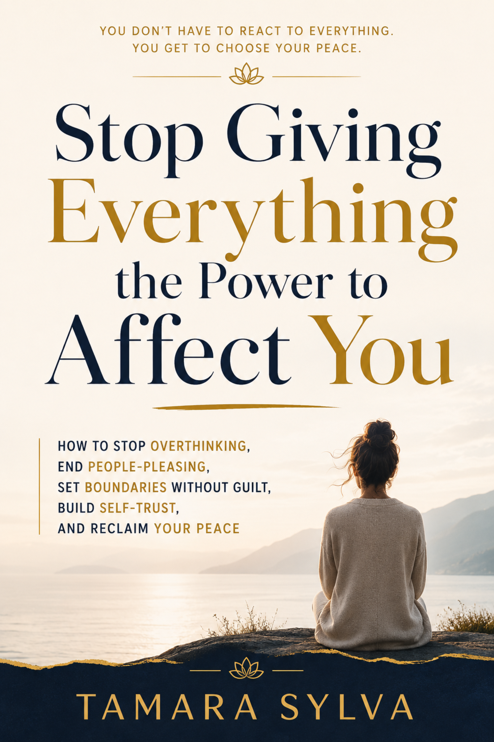 Stop Giving Everything the Power to Affect You